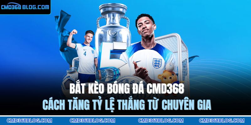 bắt kèo bóng đá CMD368