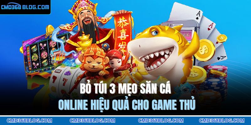 Bắn Cá Online – Săn Boss Khổng Lồ, Hốt Vàng Liền Tay 4 Bỏ túi 3 mẹo săn cá online hiệu quả cho game thủ