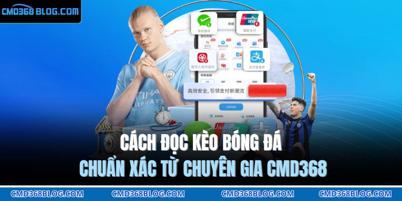 Cách Đọc Kèo Bóng Đá Chuẩn Xác Từ Chuyên Gia CMD368 1 Cách đọc kèo bóng đá