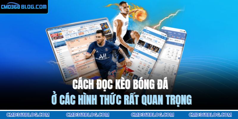 Cách Đọc Kèo Bóng Đá Chuẩn Xác Từ Chuyên Gia CMD368 3 Cách đọc kèo bóng đá ở các hình thức rất quan trọng