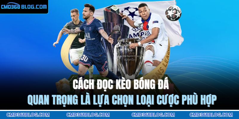 Cách Đọc Kèo Bóng Đá Chuẩn Xác Từ Chuyên Gia CMD368 4 Cách đọc kèo bóng đá quan trọng là lựa chọn loại cược phù hợp