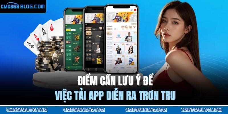 Điểm cần lưu ý để việc tải app diễn ra trơn tru