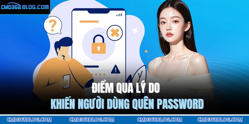 Điểm qua lý do khiến người dùng quên password