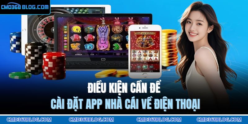 Điều kiện cần để cài đặt app nhà cái về điện thoại
