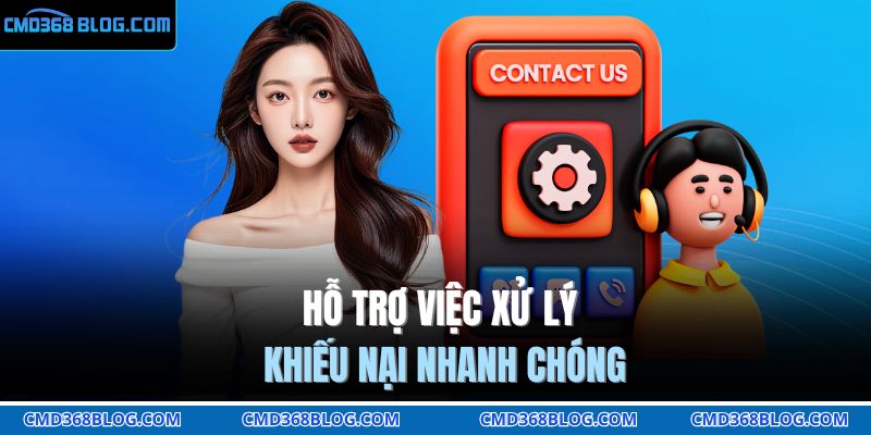 Hỗ trợ việc xử lý khiếu nại nhanh chóng
