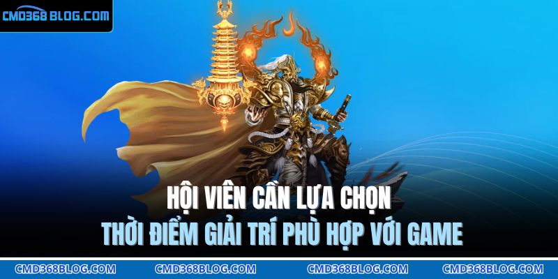 Nổ Hũ Tây Du Ký CMD368 - Săn Thưởng Cùng Thầy Trò Đường Tăng 4 Hội viên cần lựa chọn thời điểm giải trí phù hợp với game