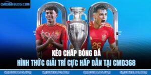 Kèo Chấp Bóng Đá - Hình Thức Giải Trí Cực Hấp Dẫn Tại CMD368 14 kèo chấp bóng đá