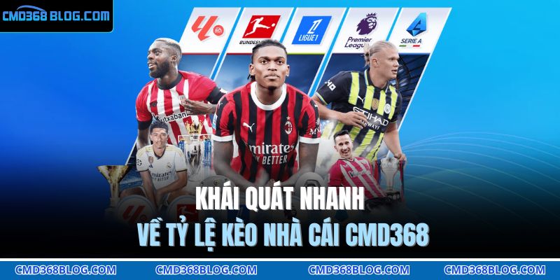 Tỷ Lệ Kèo Nhà Cái CMD368 – Cập Nhật Chi Tiết Cho Tân Thủ 2 Khái quát nhanh về tỷ lệ kèo nhà cái CMD368