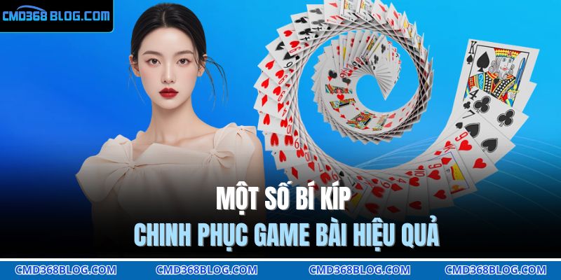 Một số bí kíp chinh phục game bài hiệu quả