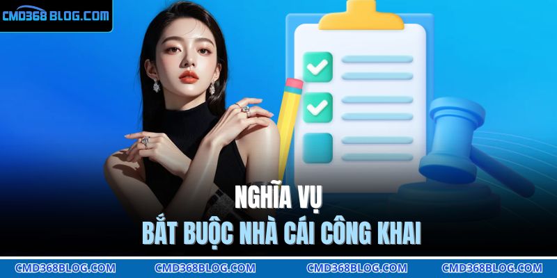 Nghĩa vụ bắt buộc nhà cái công khai