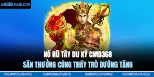 Nổ Hũ Tây Du Ký CMD368 - Săn Thưởng Cùng Thầy Trò Đường Tăng 1 Nổ hũ Tây Du Ký