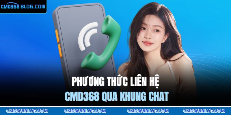 Phương thức liên hệ CMD368 qua khung chat