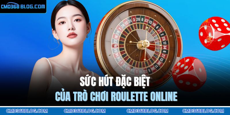 Roulette Online CMD368 - Game Cá Cược Tỷ Lệ Thưởng Hấp Dẫn 2 Sức hút đặc biệt của trò chơi Roulette online