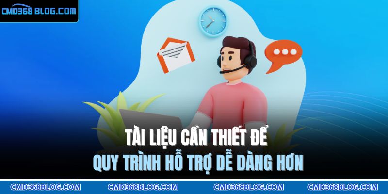 Cách Nhận Hỗ Trợ Từ Nhà Cái CMD368 Hiệu Quả 100% 2 Tài liệu cần thiết để quy trình hỗ trợ dễ dàng hơn