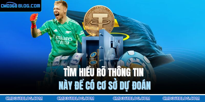 Tìm hiểu rõ thông tin này để có cơ sở dự đoán