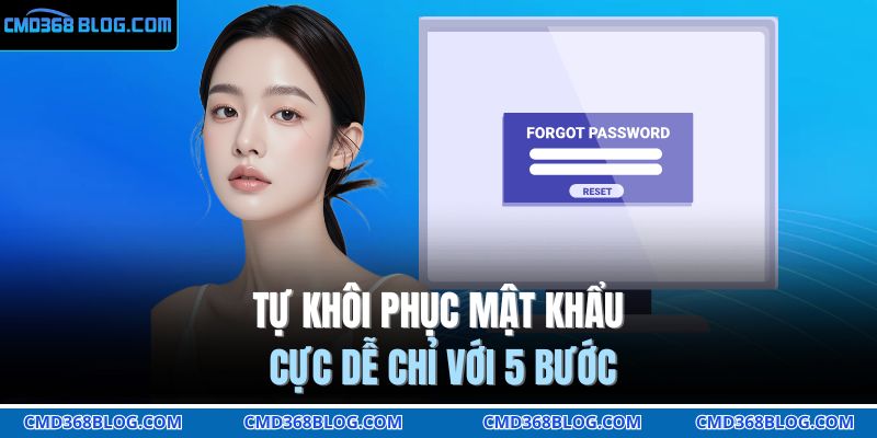 Tự khôi phục mật khẩu cực dễ chỉ với 5 bước