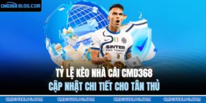 Tỷ Lệ Kèo Nhà Cái CMD368 – Cập Nhật Chi Tiết Cho Tân Thủ 13 Tỷ lệ kèo nhà cái CMD368